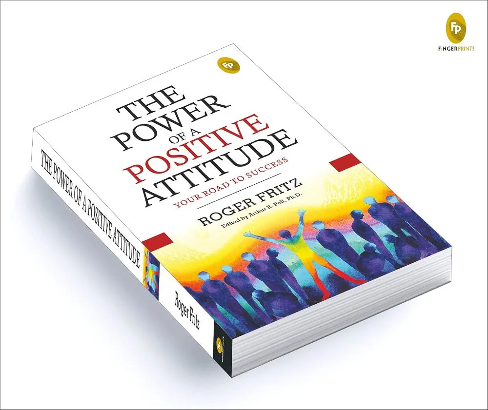 The Power of A Positive Attitude: Your Road To Success